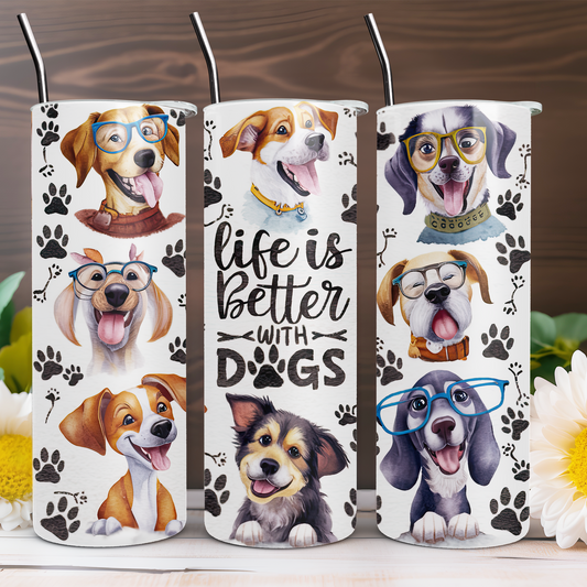 Life is Better with Dogs 20 oz Tumbler